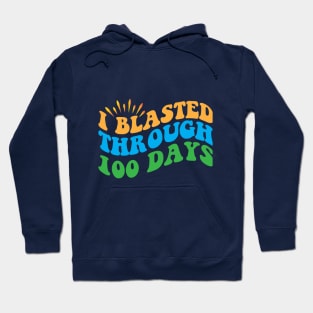 I blasted through 100 days Hoodie